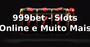 999bet - Slots Online e Muito Mais
